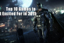 Top 10 Games to Get Excited For in 2015 - Best Games to Release in 2015