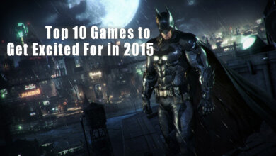 Top 10 Games to Get Excited For in 2015 - Best Games to Release in 2015