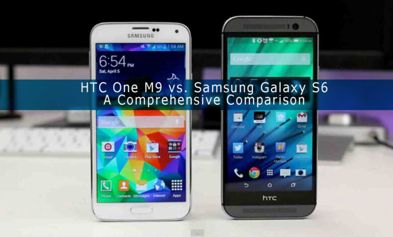 HTC One M9 vs. Samsung Galaxy S6